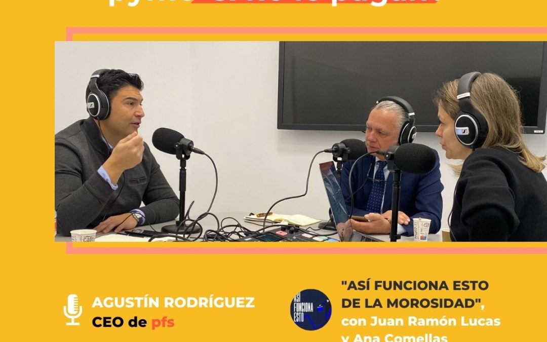 Podcast: Así funciona esto…de la morosidad