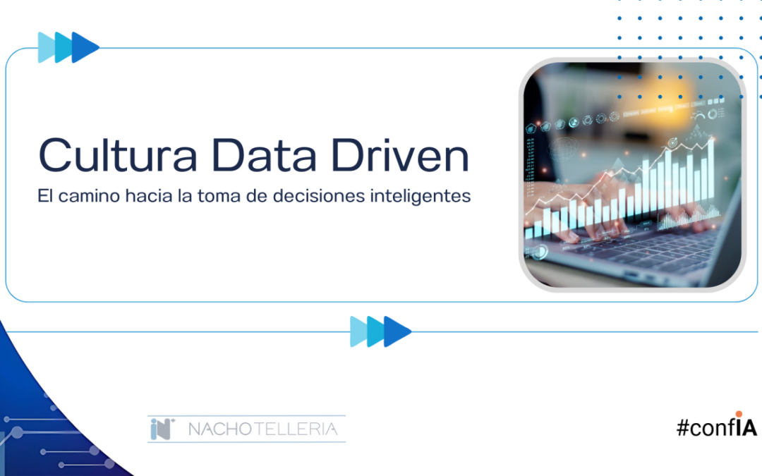 Cultura Data Driven: El camino hacia la toma de decisiones inteligentes