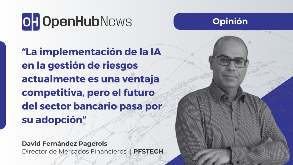 La Inteligencia Artificial en la banca: el riesgo ya no es adoptarla, sino quedarse atrás